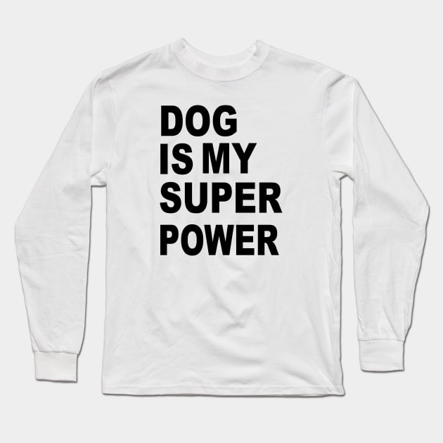 dog is my superpower Long Sleeve T-Shirt by lonway